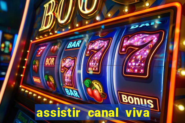 assistir canal viva online grátis